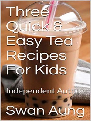cover image of Three Quick & Easy Tea Recipes For Kids